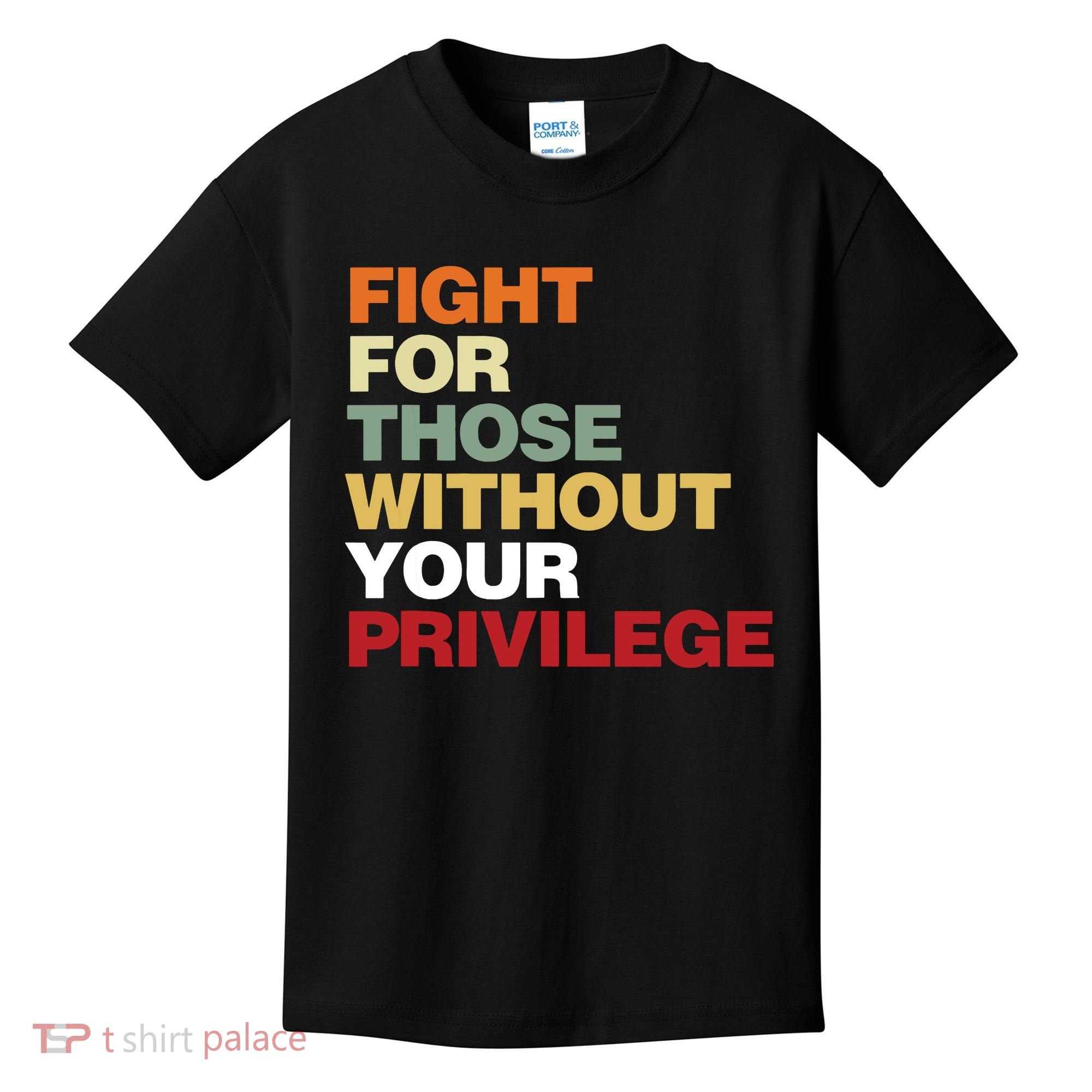 Fight For Those Without Your Privilege Civil Rights Kids T-Shirt