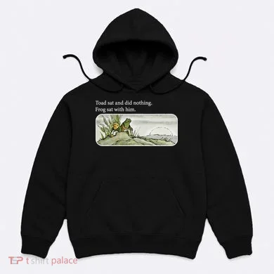 Frogs Funny Toads Meme Lover Toad Sat And Did Nothing Hoodie