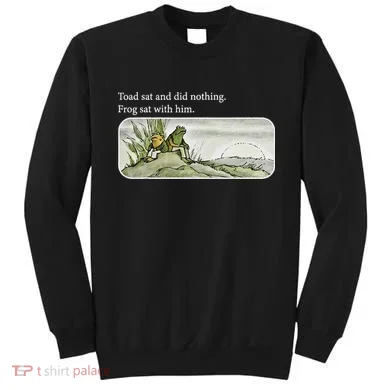 Frogs Funny Toads Meme Lover Toad Sat And Did Nothing Sweatshirt