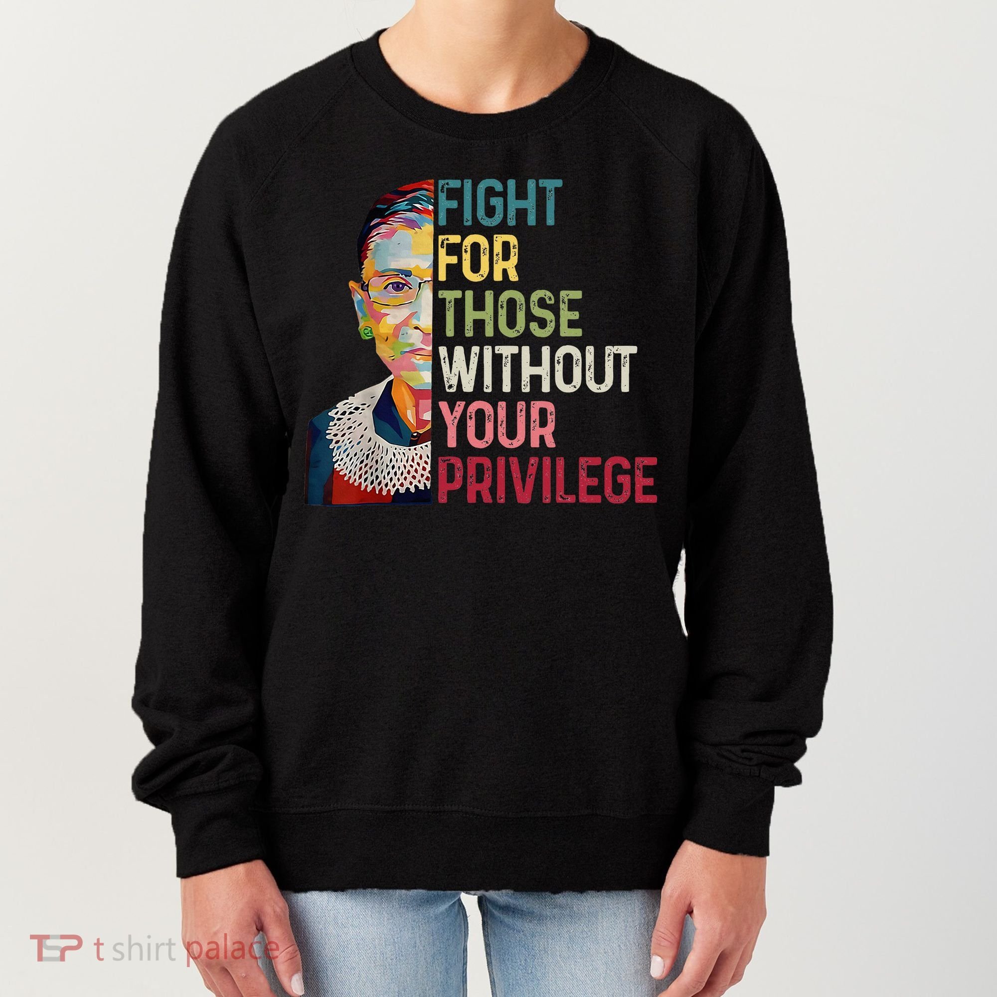 Fight For Those Without Your Privilege Women Rights Feminist Women's Sweatshirt