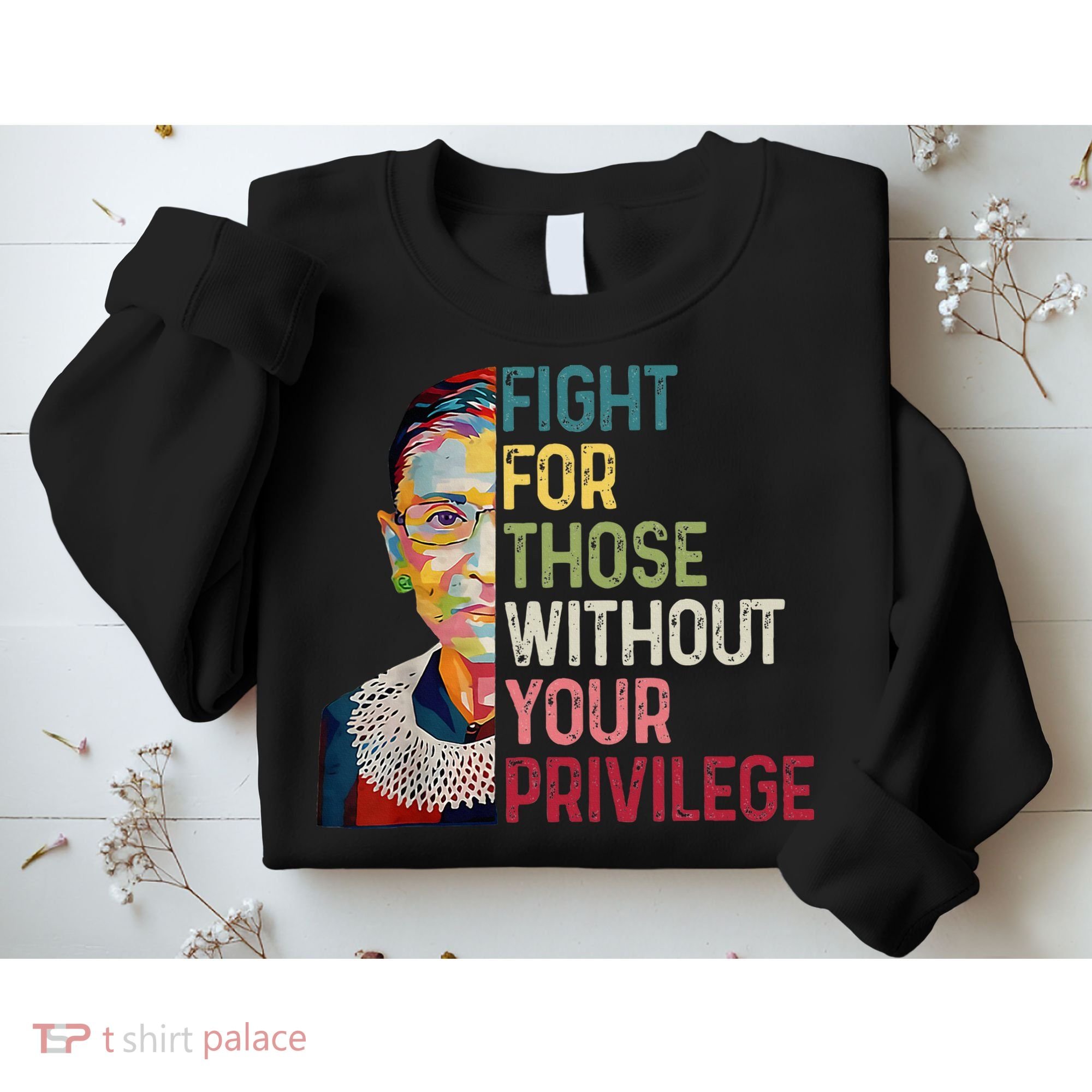 Fight For Those Without Your Privilege Women Rights Feminist Sweatshirt
