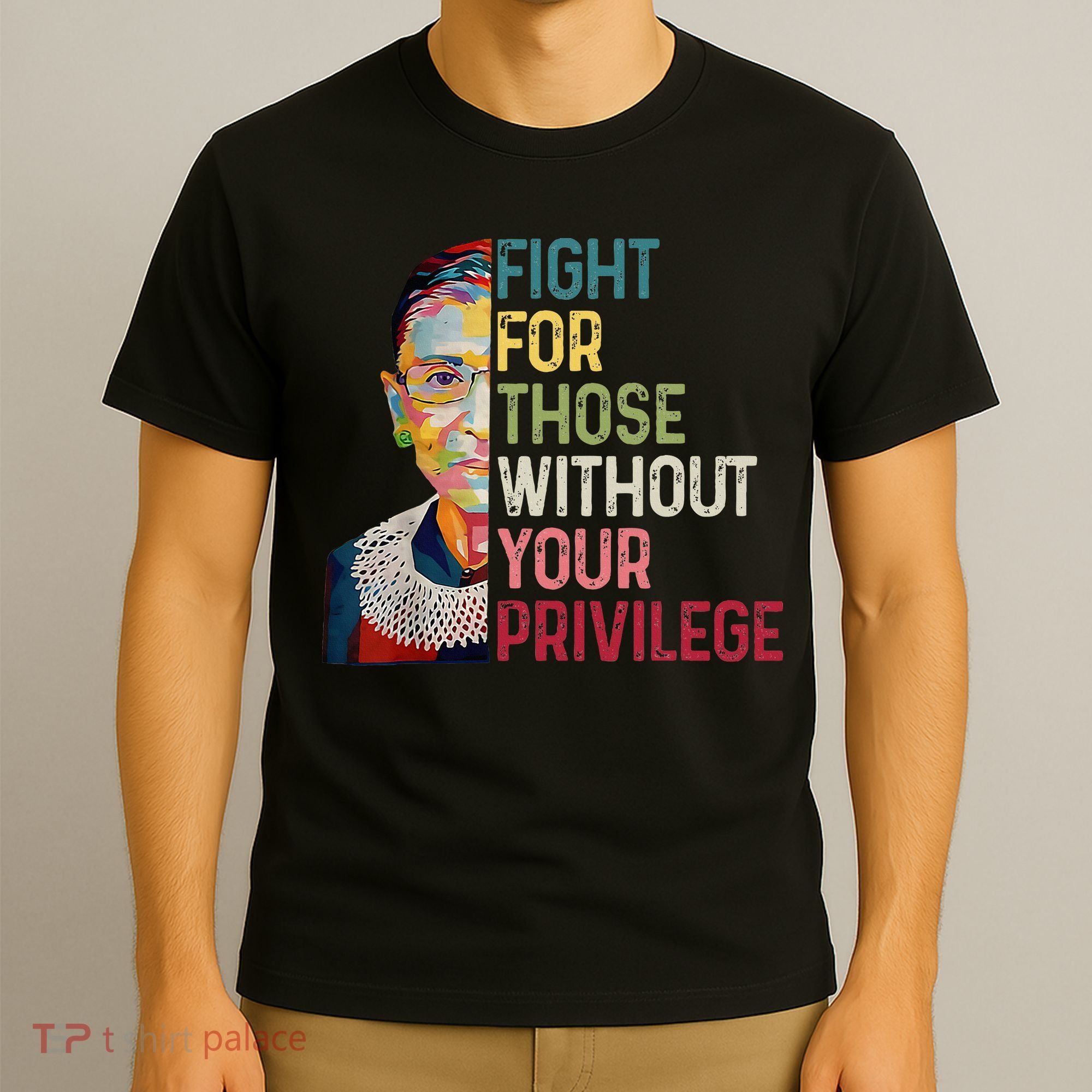 Fight For Those Without Your Privilege Women Rights Feminist T-Shirt