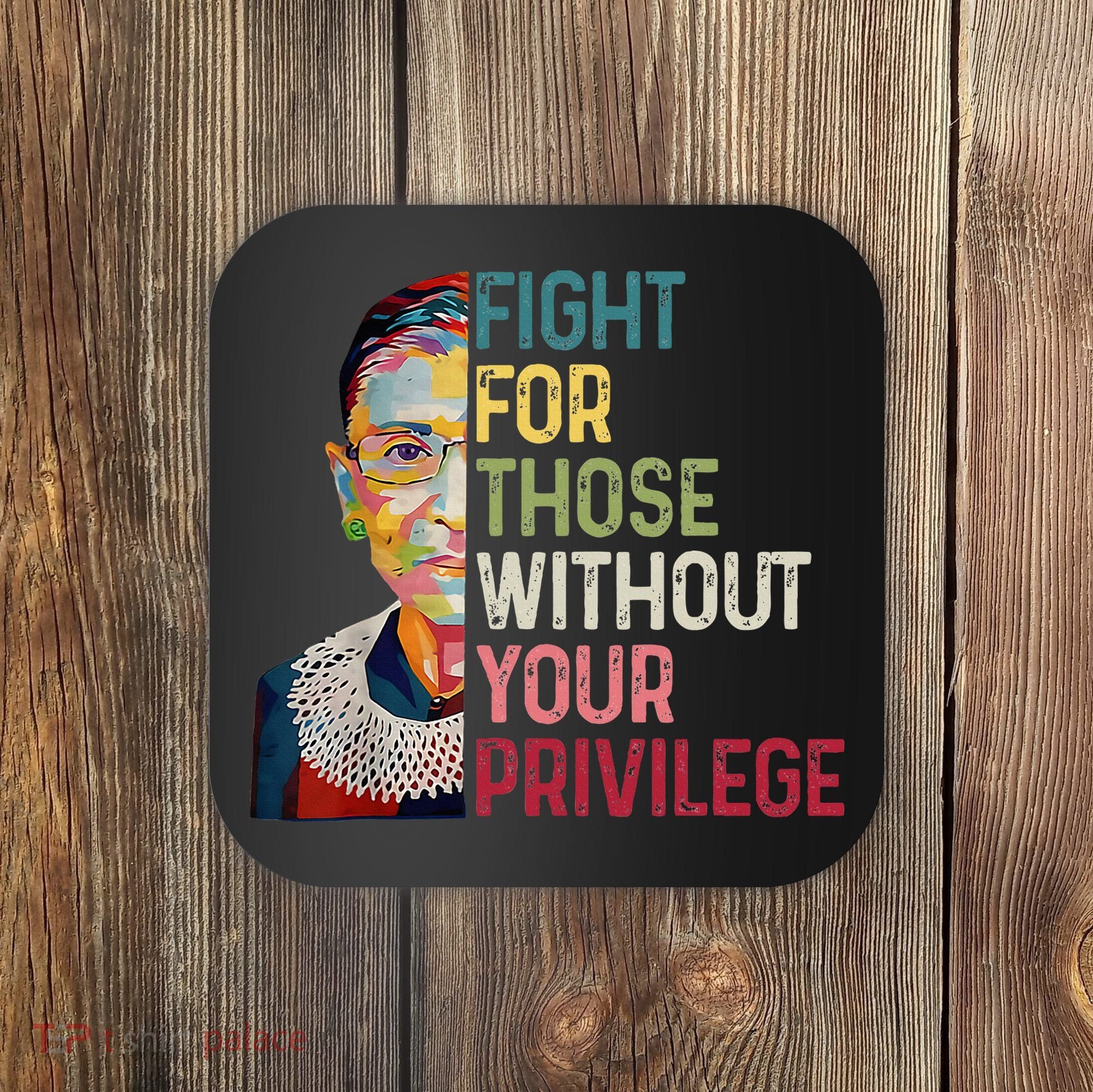 Fight For Those Without Your Privilege Women Rights Feminist Coaster