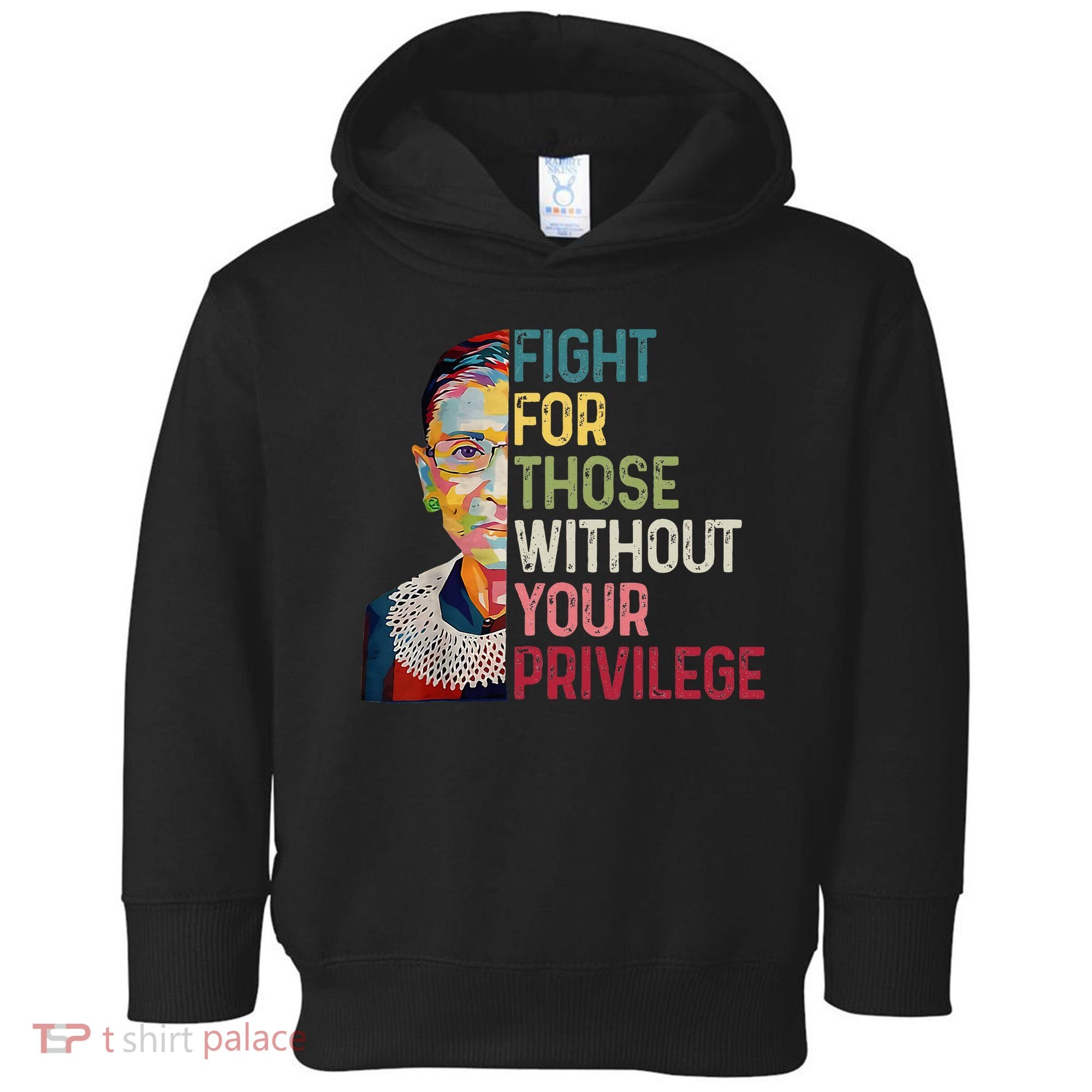 Fight For Those Without Your Privilege Women Rights Feminist Toddler Hoodie