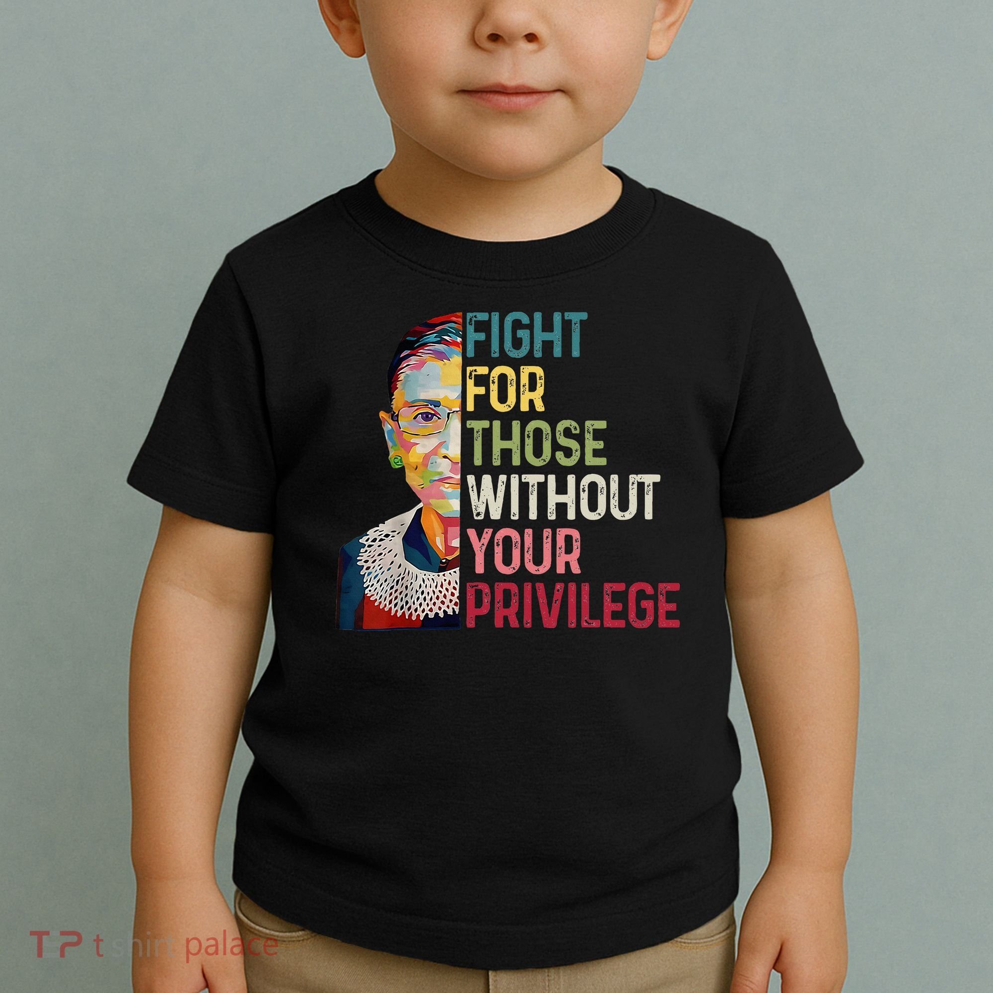 Fight For Those Without Your Privilege Women Rights Feminist Toddler T-Shirt
