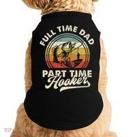 Fishing Full Time Dad Part Time Hooker Father's Day Doggie Tank thumb 0