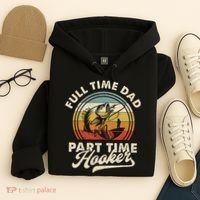 Fishing Full Time Dad Part Time Hooker Father's Day Hoodie thumb 4