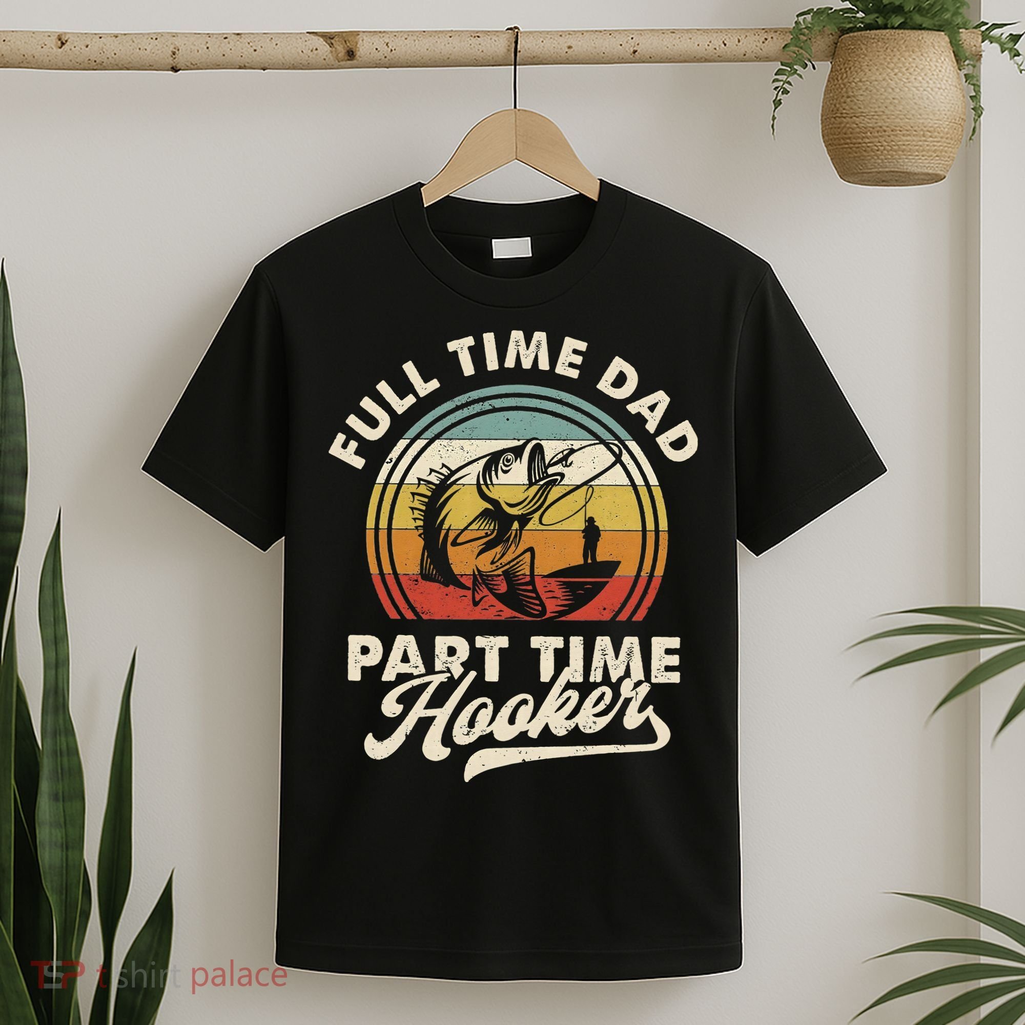 Fishing Full Time Dad Part Time Hooker Father's Day T-Shirt