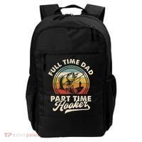 Fishing Full Time Dad Part Time Hooker Father's Day Backpack thumb 0