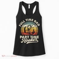 Fishing Full Time Dad Part Time Hooker Father's Day Women's Tank Top thumb 0
