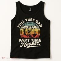 Fishing Full Time Dad Part Time Hooker Father's Day Tank Top thumb 2