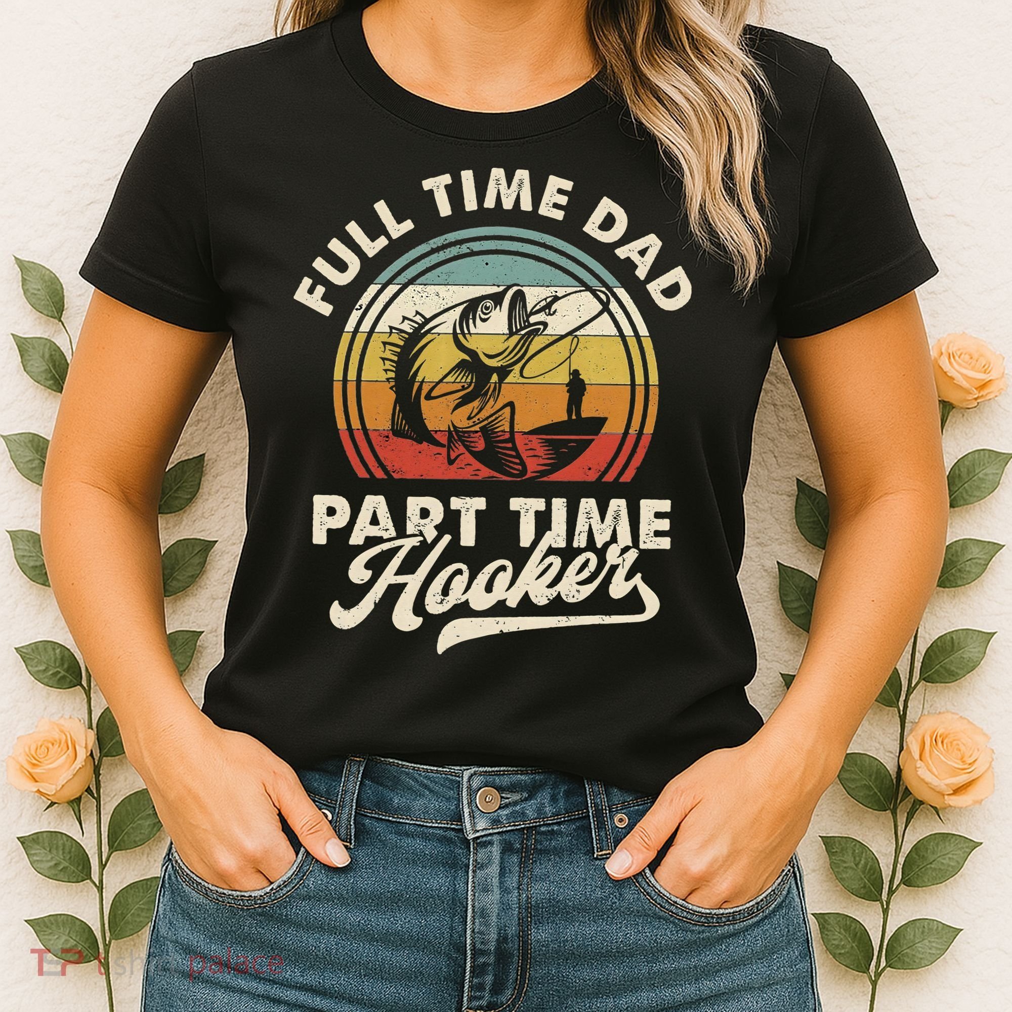 Fishing Full Time Dad Part Time Hooker Father's Day Women's T-Shirt