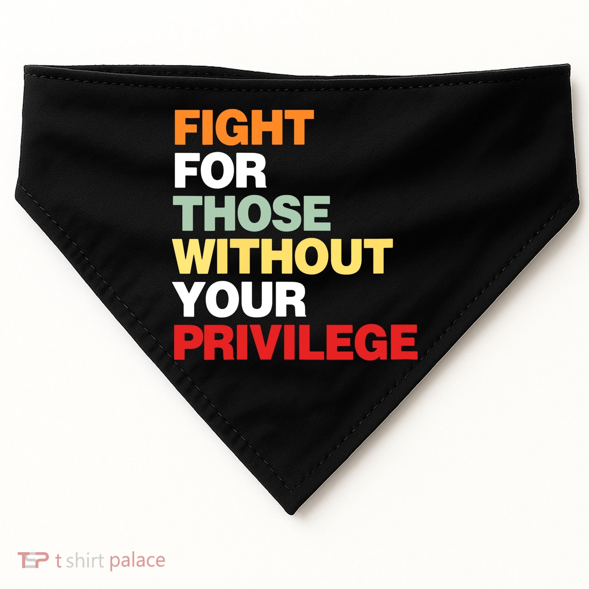 Fight For Those Without Your Privilege USA-Made Doggie Bandana
