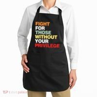 Fight For Those Without Your Privilege Apron thumb 2
