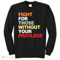 Fight For Those Without Your Privilege Sweatshirt thumb 0