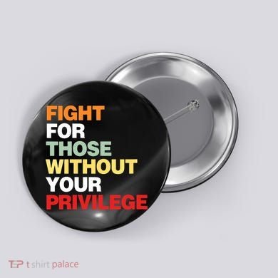 Fight For Those Without Your Privilege Button