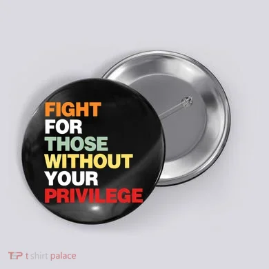 Fight For Those Without Your Privilege Button