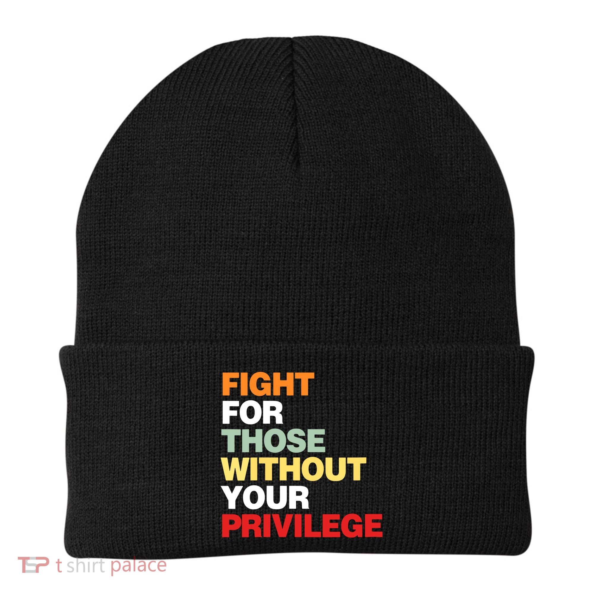 Fight For Those Without Your Privilege Beanie