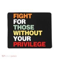 Fight For Those Without Your Privilege Mousepad thumb 0