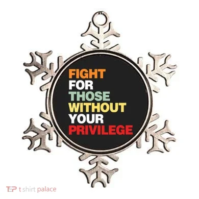 Fight For Those Without Your Privilege Ornament