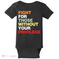 Fight For Those Without Your Privilege Baby Bodysuit thumb 0