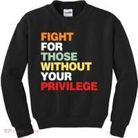 Fight For Those Without Your Privilege Kids Sweatshirt thumb 0