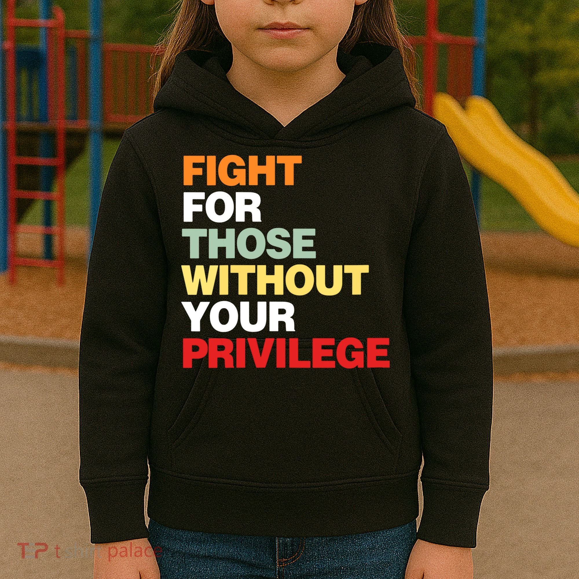 Fight For Those Without Your Privilege Kids Hoodie