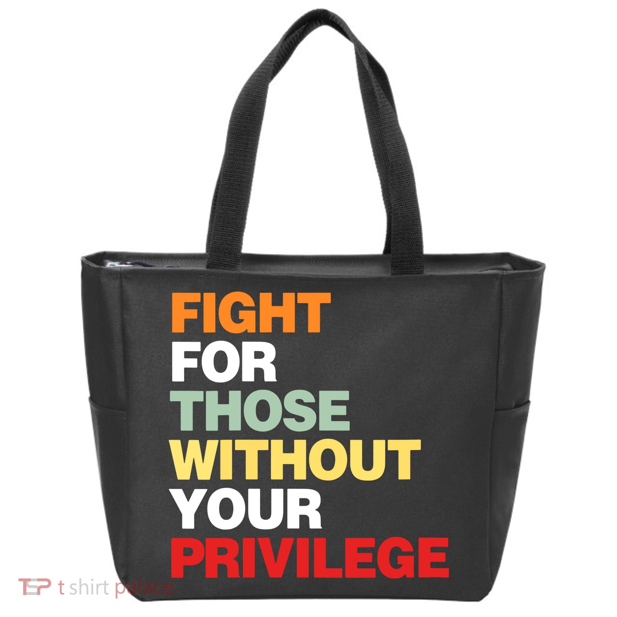 Fight For Those Without Your Privilege Tote Bag