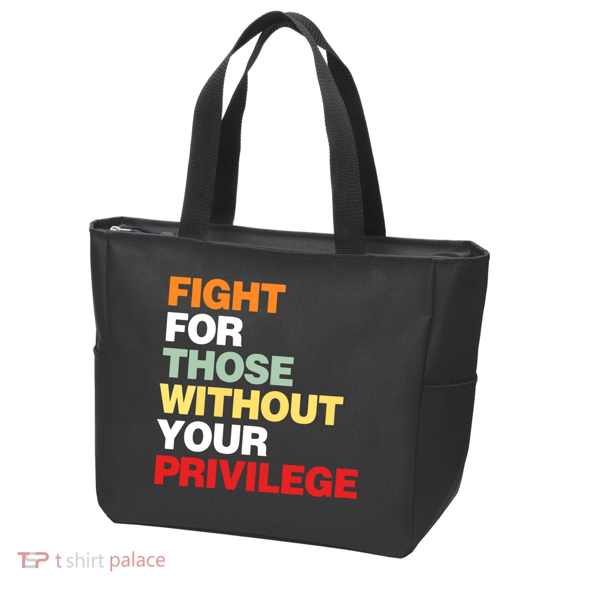 Fight For Those Without Your Privilege Tote Bag