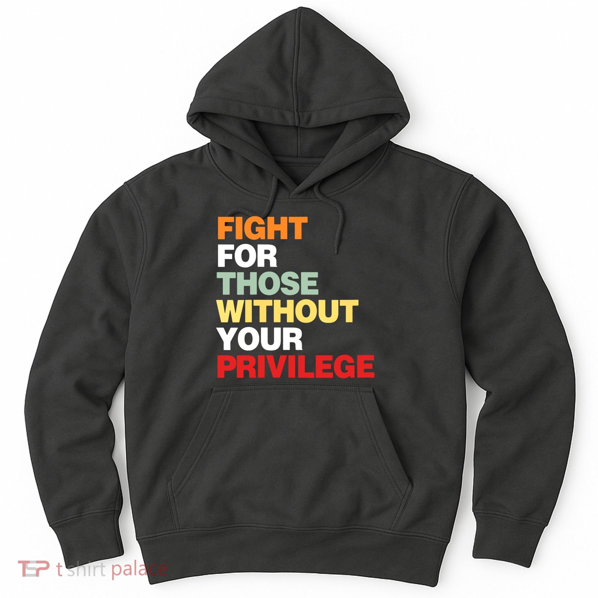 Fight For Those Without Your Privilege Hoodie