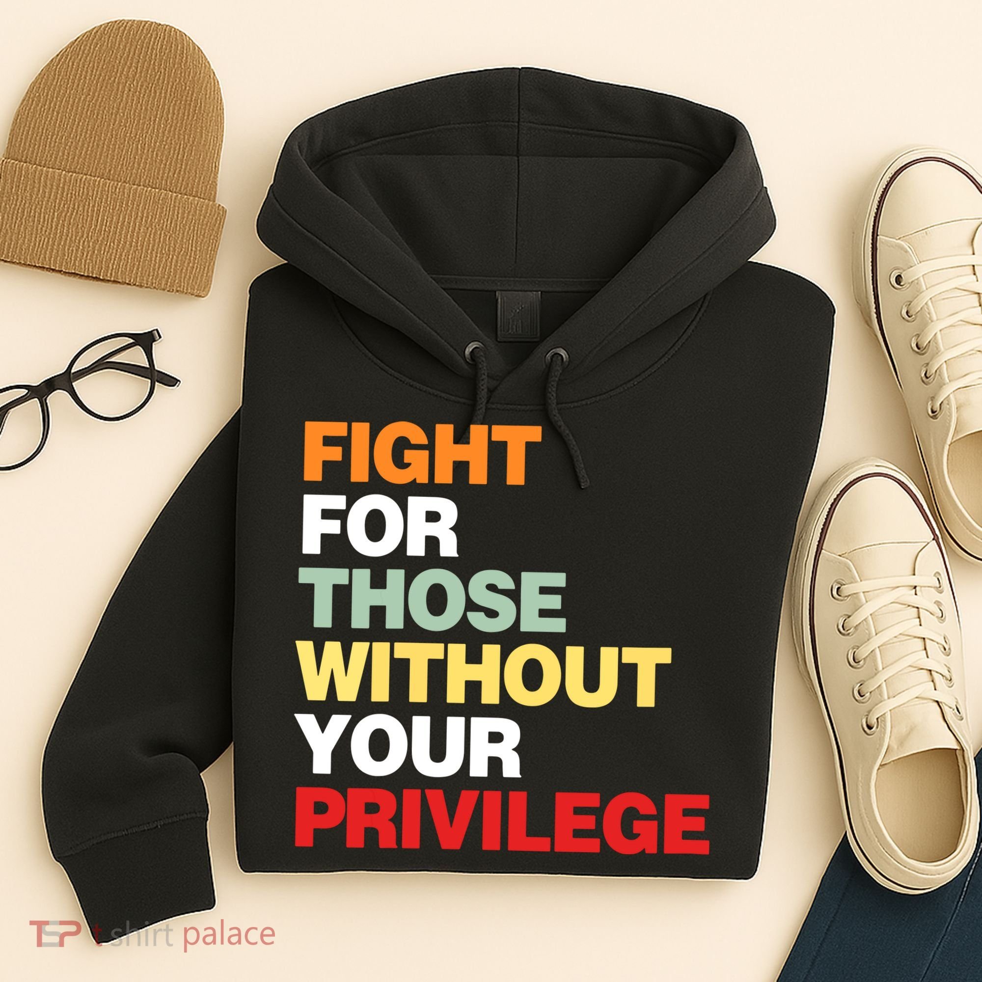 Fight For Those Without Your Privilege Hoodie