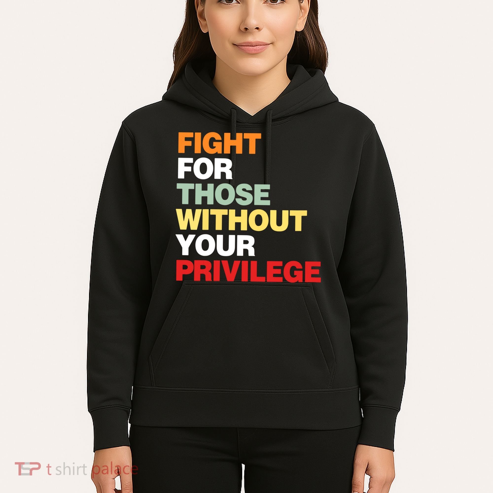 Fight For Those Without Your Privilege Hoodie