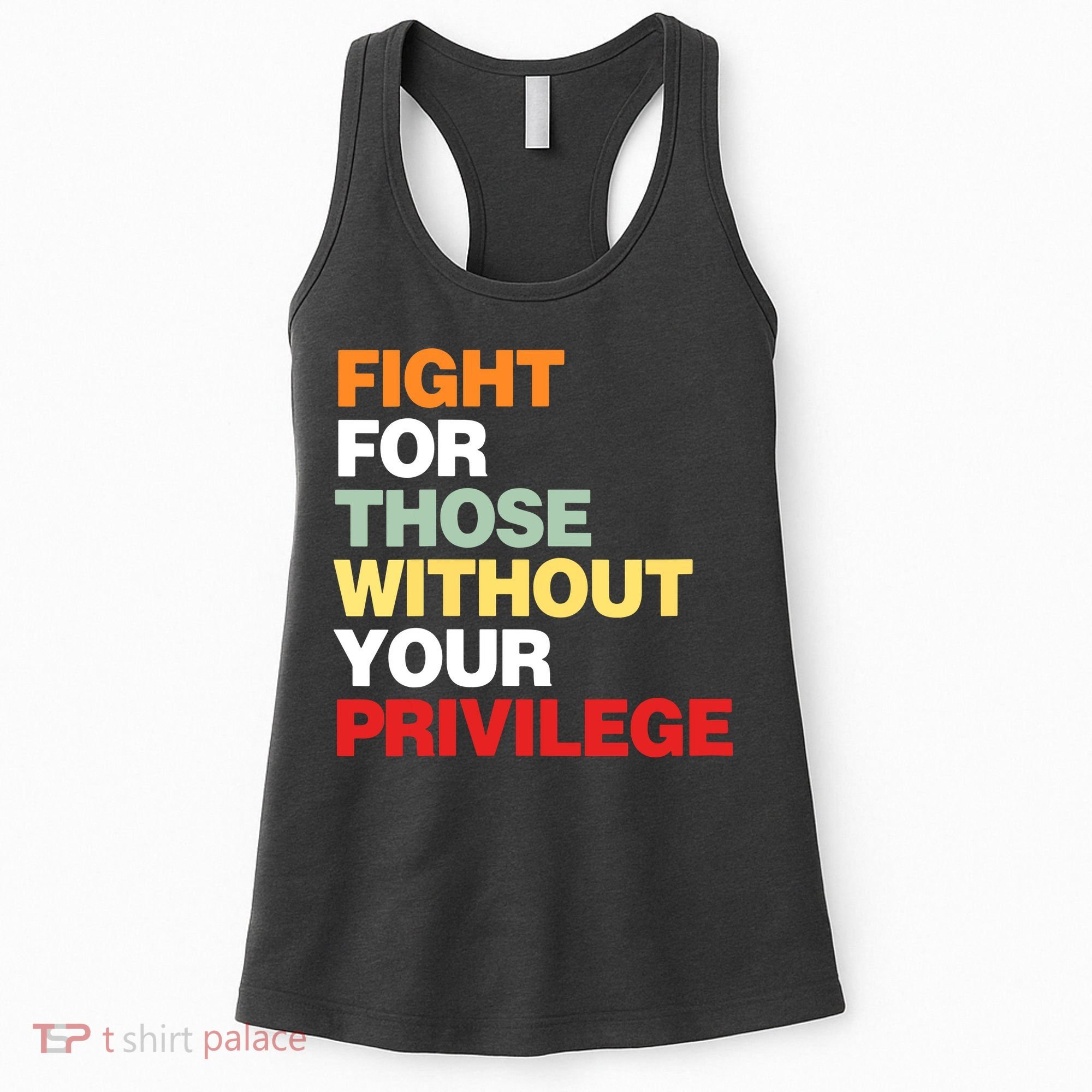 Fight For Those Without Your Privilege Women's Tank Top