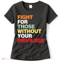 Fight For Those Without Your Privilege Women's T-Shirt thumb 0