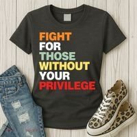Fight For Those Without Your Privilege Women's T-Shirt thumb 3