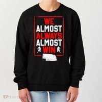 Football Fans We Almost Always Almost Win Funny Nebraska Women's Sweatshirt thumb 0