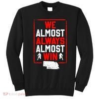 Football Fans We Almost Always Almost Win Funny Nebraska Sweatshirt thumb 0