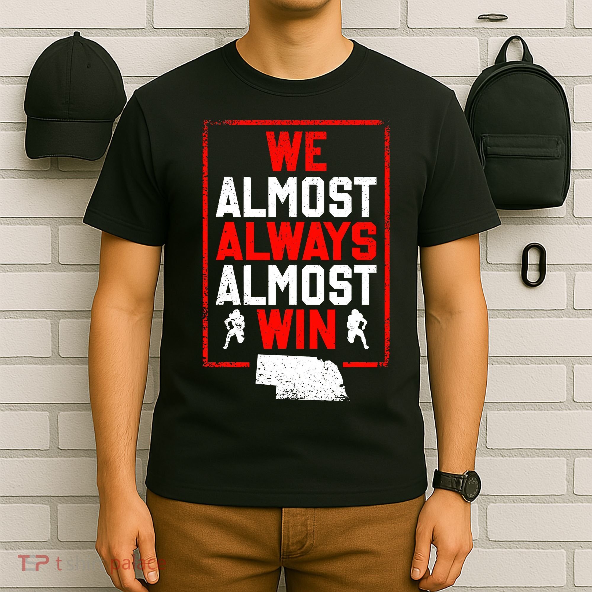 Football Fans We Almost Always Almost Win Funny Nebraska T-Shirt