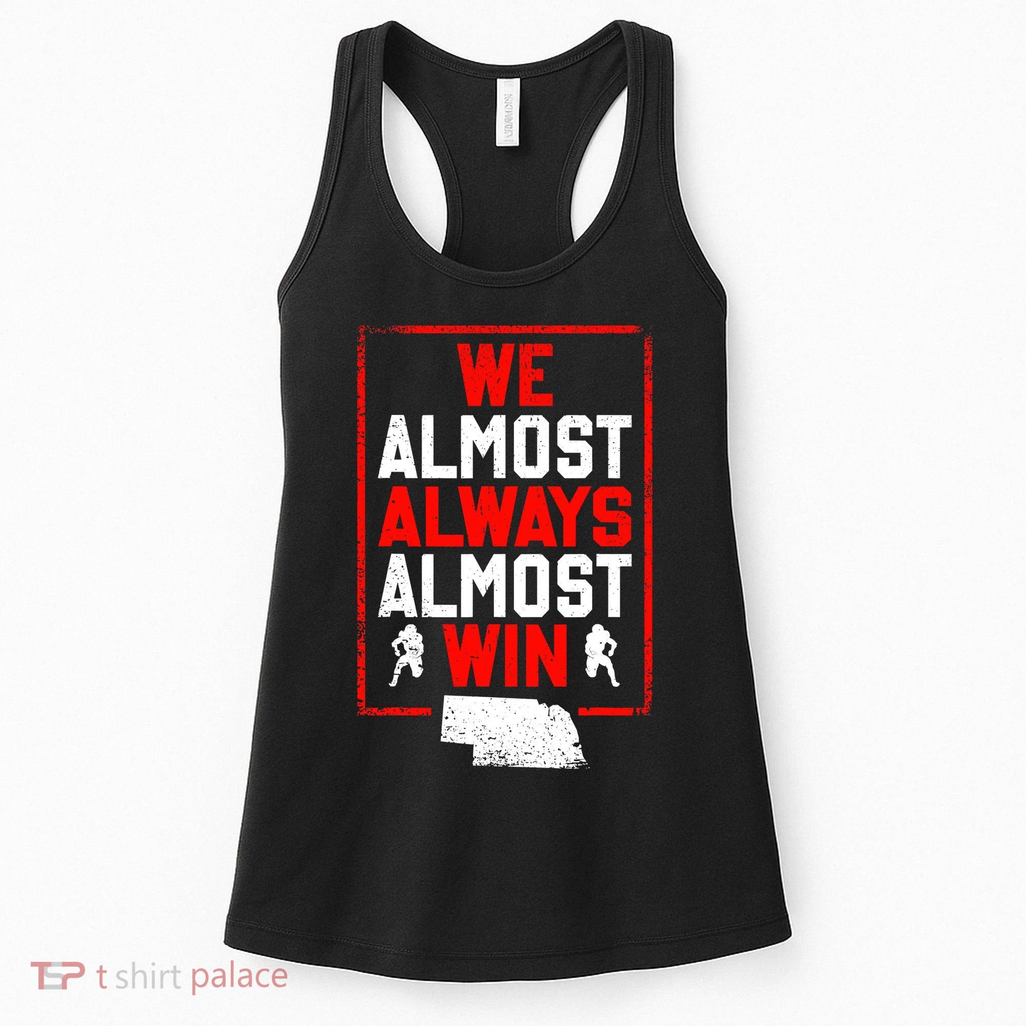 Football Fans We Almost Always Almost Win Funny Nebraska Women's Tank Top