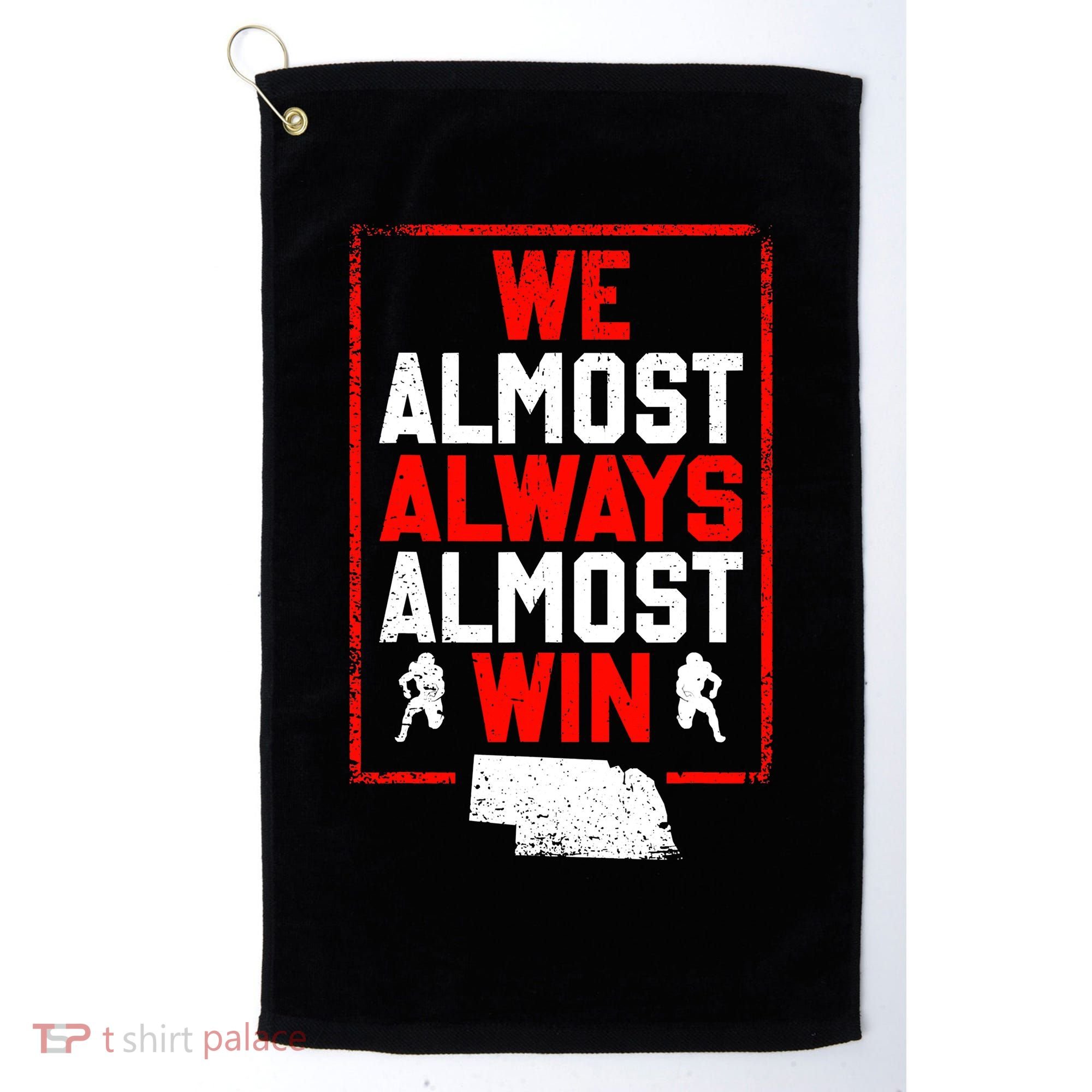 Football Fans We Almost Always Almost Win Funny Nebraska Golf Towel