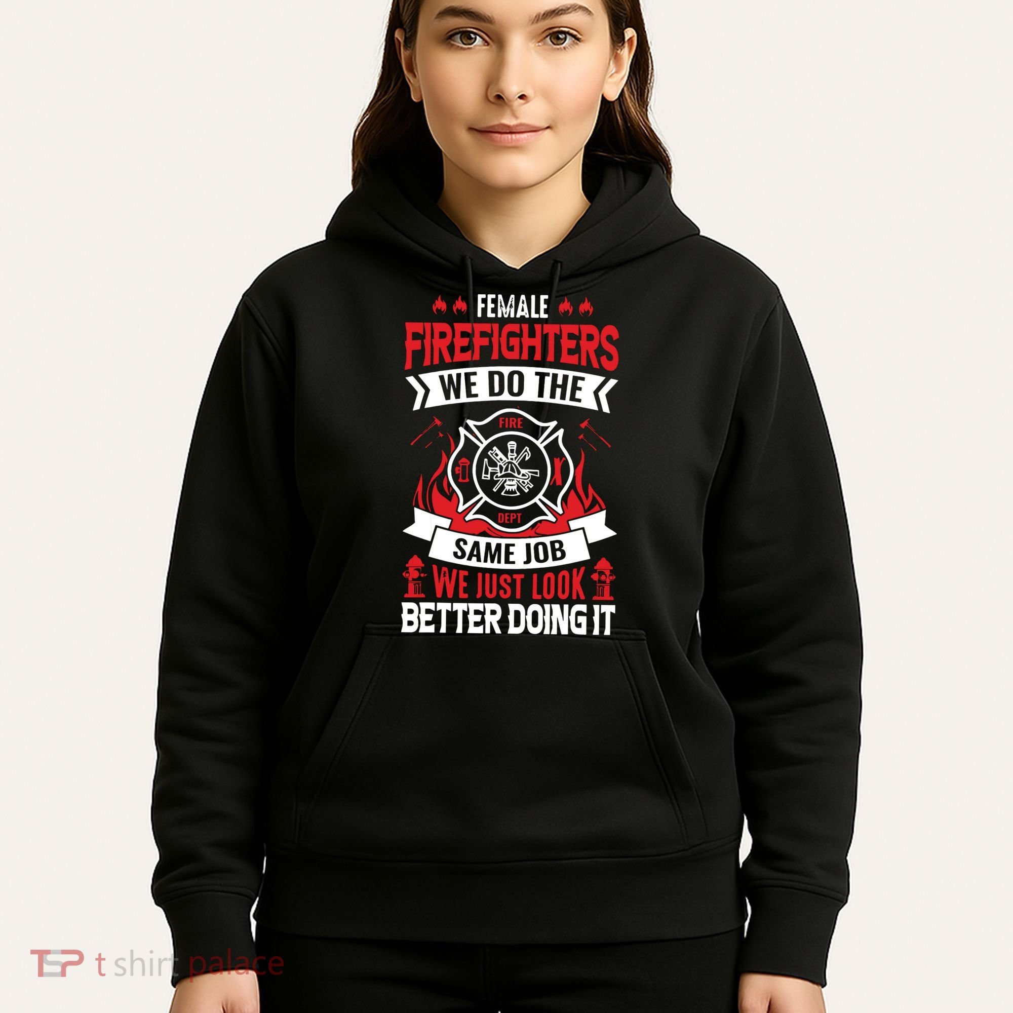 Female Firefighter We Do The Same Job We Just Look Better Hoodie