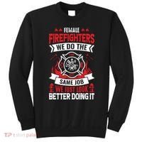 Female Firefighter We Do The Same Job We Just Look Better Sweatshirt thumb 0