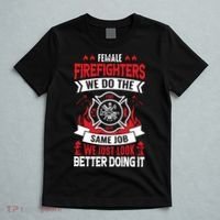 Female Firefighter We Do The Same Job We Just Look Better T-Shirt thumb 5
