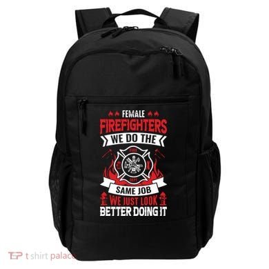 Female Firefighter We Do The Same Job We Just Look Better Backpack