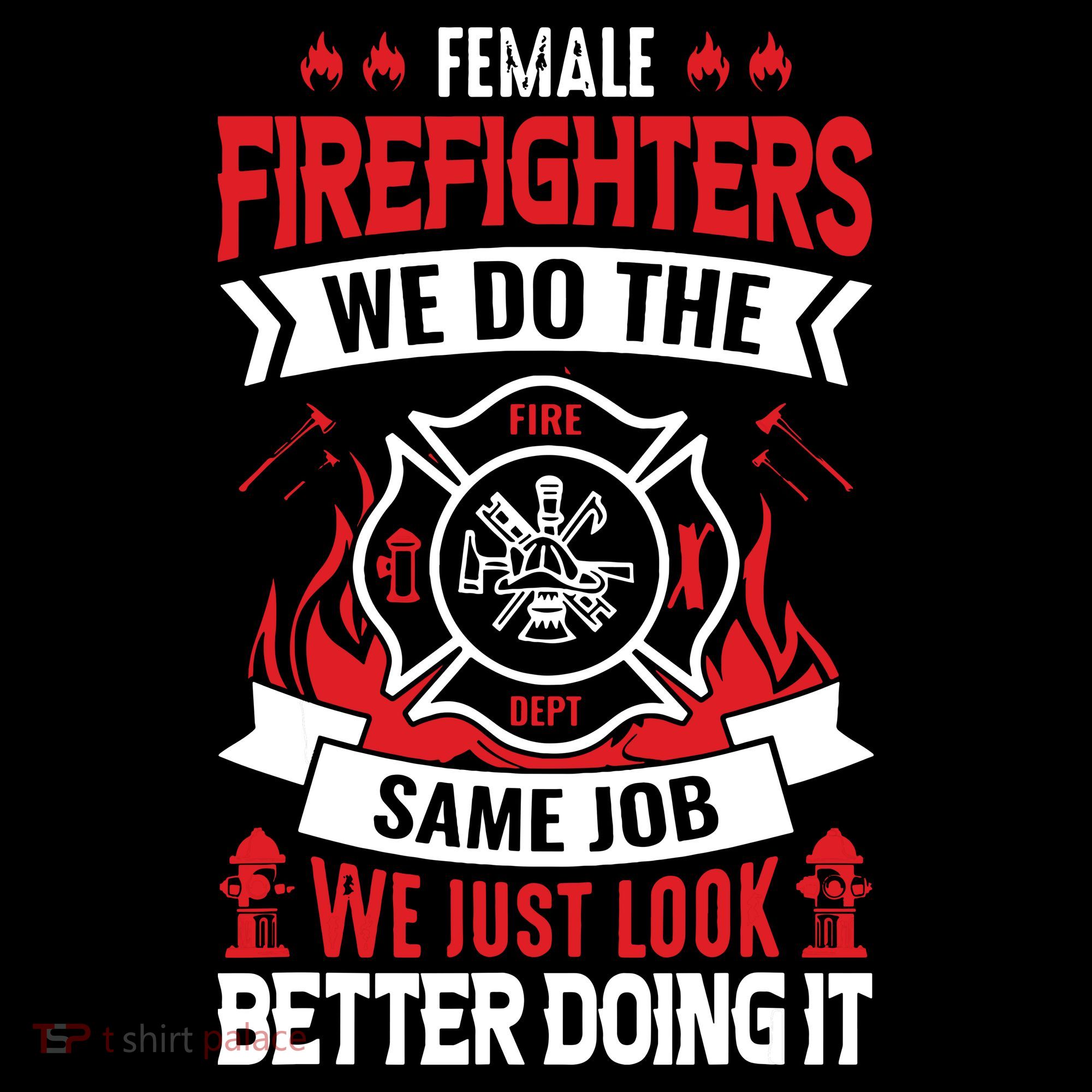 Female Firefighter We Do The Same Job We Just Look Better Women's Hoodie
