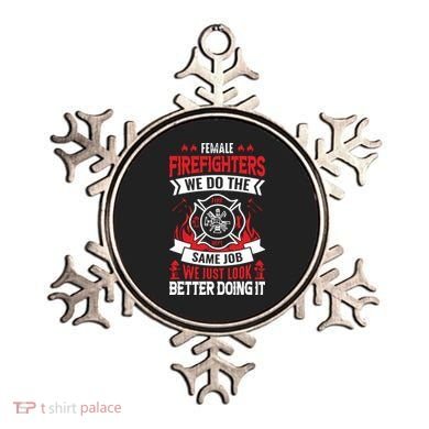 Female Firefighter We Do The Same Job We Just Look Better Ornament