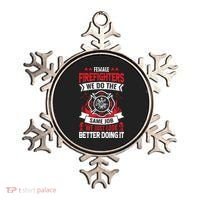 Female Firefighter We Do The Same Job We Just Look Better Ornament thumb 0