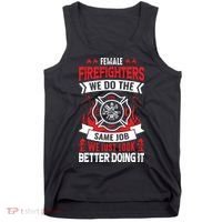 Female Firefighter We Do The Same Job We Just Look Better Tank Top thumb 0