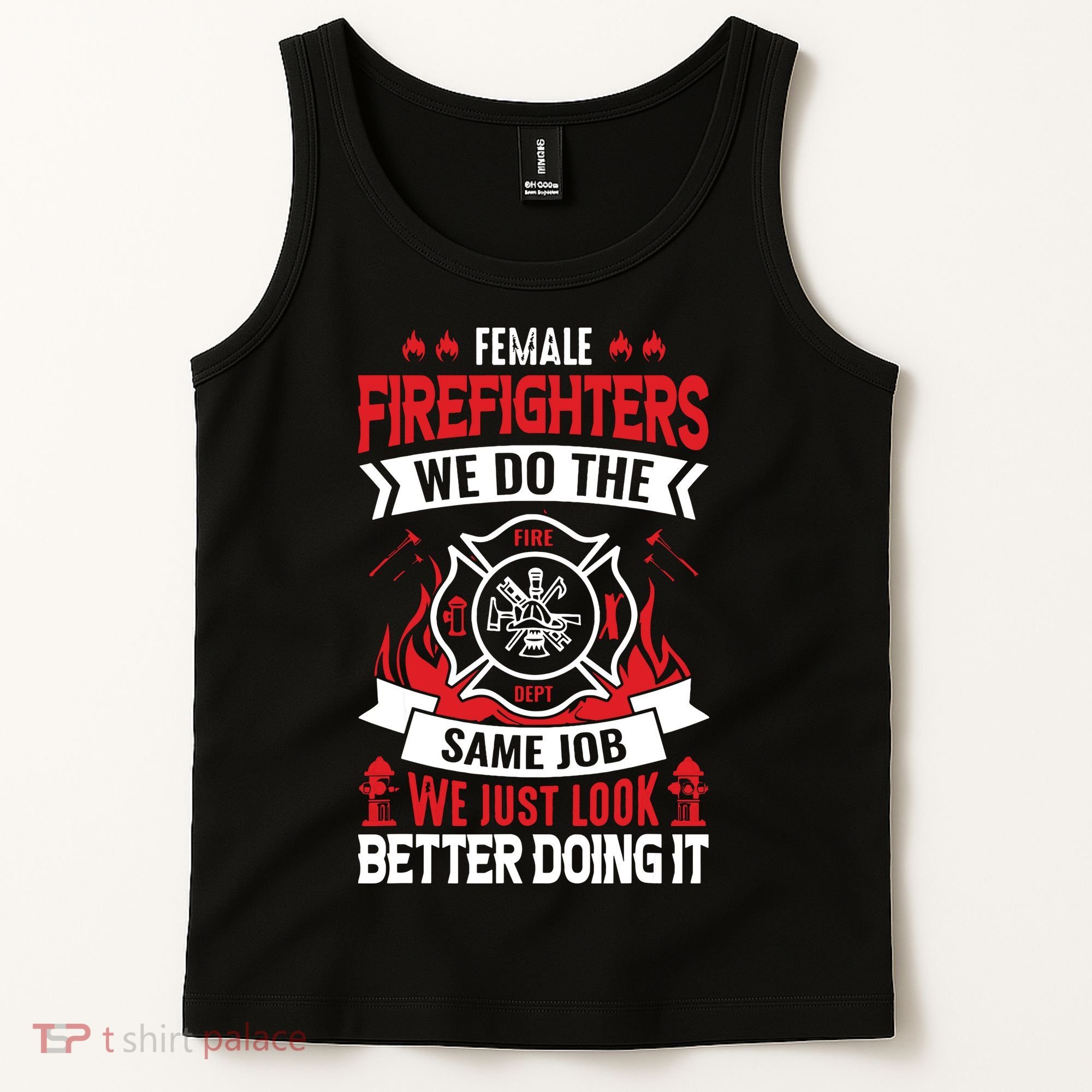 Female Firefighter We Do The Same Job We Just Look Better Tank Top