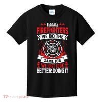 Female Firefighter We Do The Same Job We Just Look Better Kids T-Shirt thumb 0
